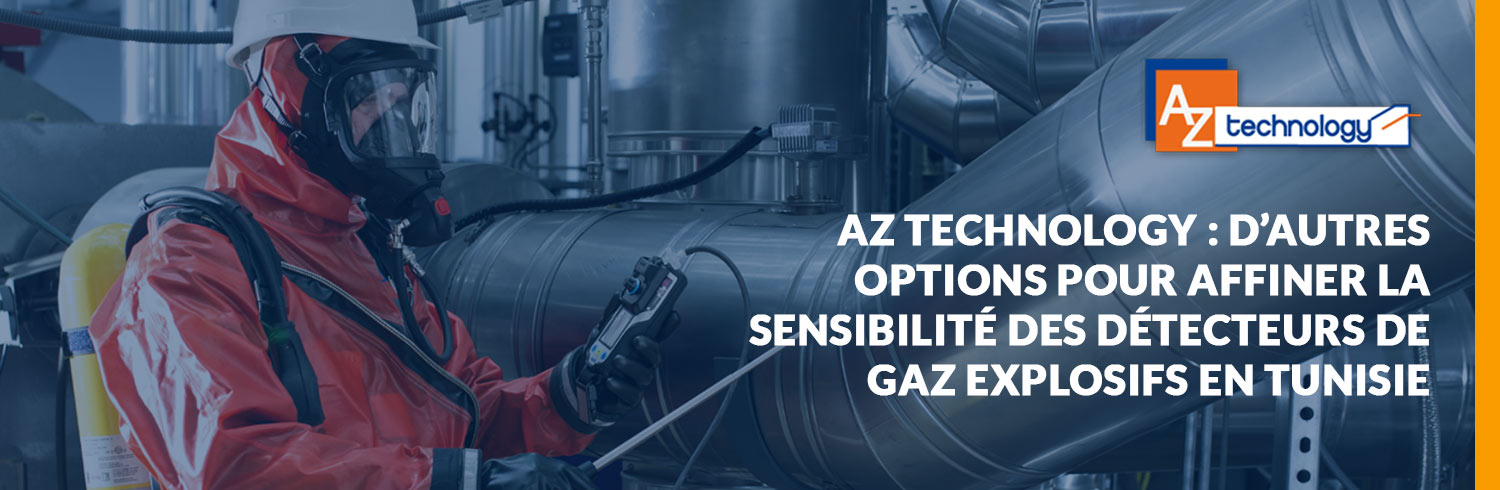 Détecteurs de gaz explosifs en Tunisie chez AZ Technology
