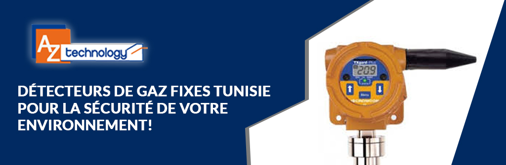 Toute une gamme de détecteurs de gaz fixes Tunisie chez AZ Technology